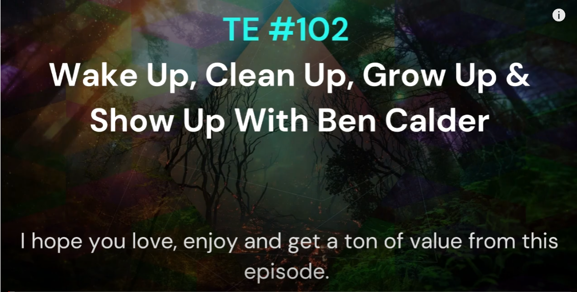 Wake Up, Clean Up, Grow Up & Show Up With Ben Calder
